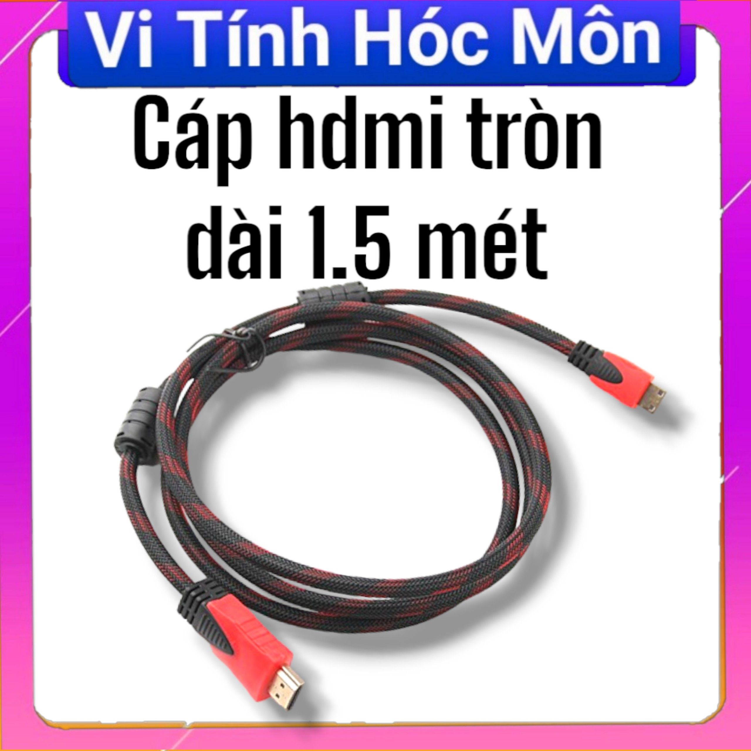 Dây HDMI 1.5m tròn DÀI 1.5M