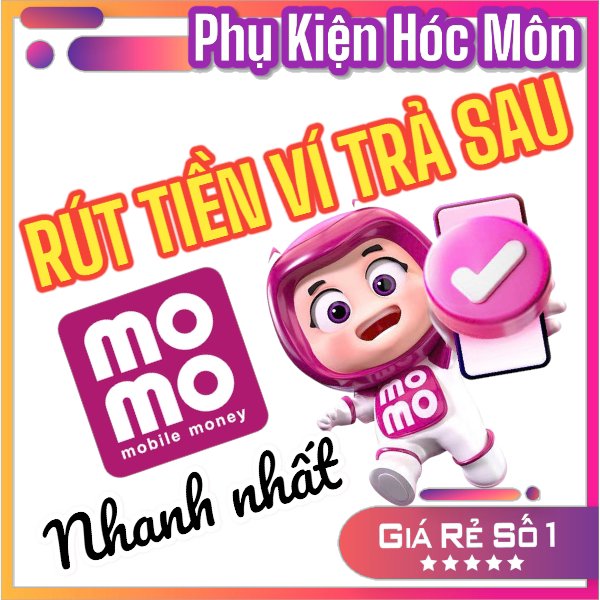 Dịch vụ rút tiền ví trả sau Momo Hóc Môn, Quận 12