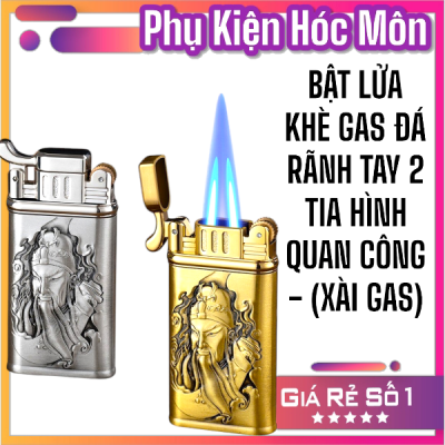 BẬT LỬA KHÈ GAS ĐÁ RÃNH TAY 2 TIA HÌNH QUAN CÔNG - (XÀI GAS)