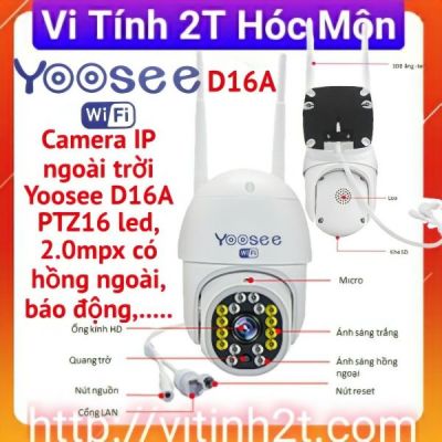 Camera IP ngoài trời Yoosee PTZ16 led, 2.0mpx có hồng ngoài, báo động,..... D16a