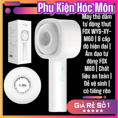 Máy thủ dâm tự động thụt FOX WYS-XY-M60 | 8 cấp độ hiện đại | Âm đạo tự động FOX M60 | Chất liệu an toàn | Dễ vệ sinh | có tiếng rên | Vi Tính Hóc Môn