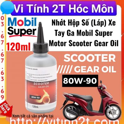 Nhớt Hộp Số (Láp) Xe Tay Ga Mobil Super Motor Scooter Gear Oil 80W-90 (120ml)