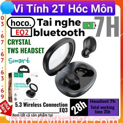 [pin7H] Tai nghe bluetooth hoco EQ3 CRYSTAL TWS HEADSET SMART